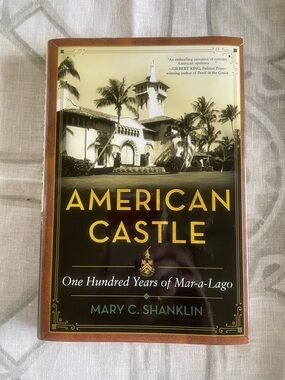 American Castle, One Hundred Years of Mar-A-Lago